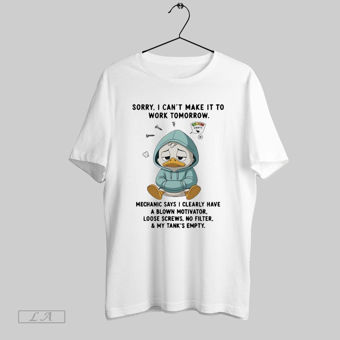 Original Duck Sorry I Cant Make It To Work Tomorrow Mechanic Says I Clearly Have