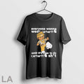Original Everyone Wanna Wear Carhartt Til Its Time To Do Carhartt Shit Posters Black