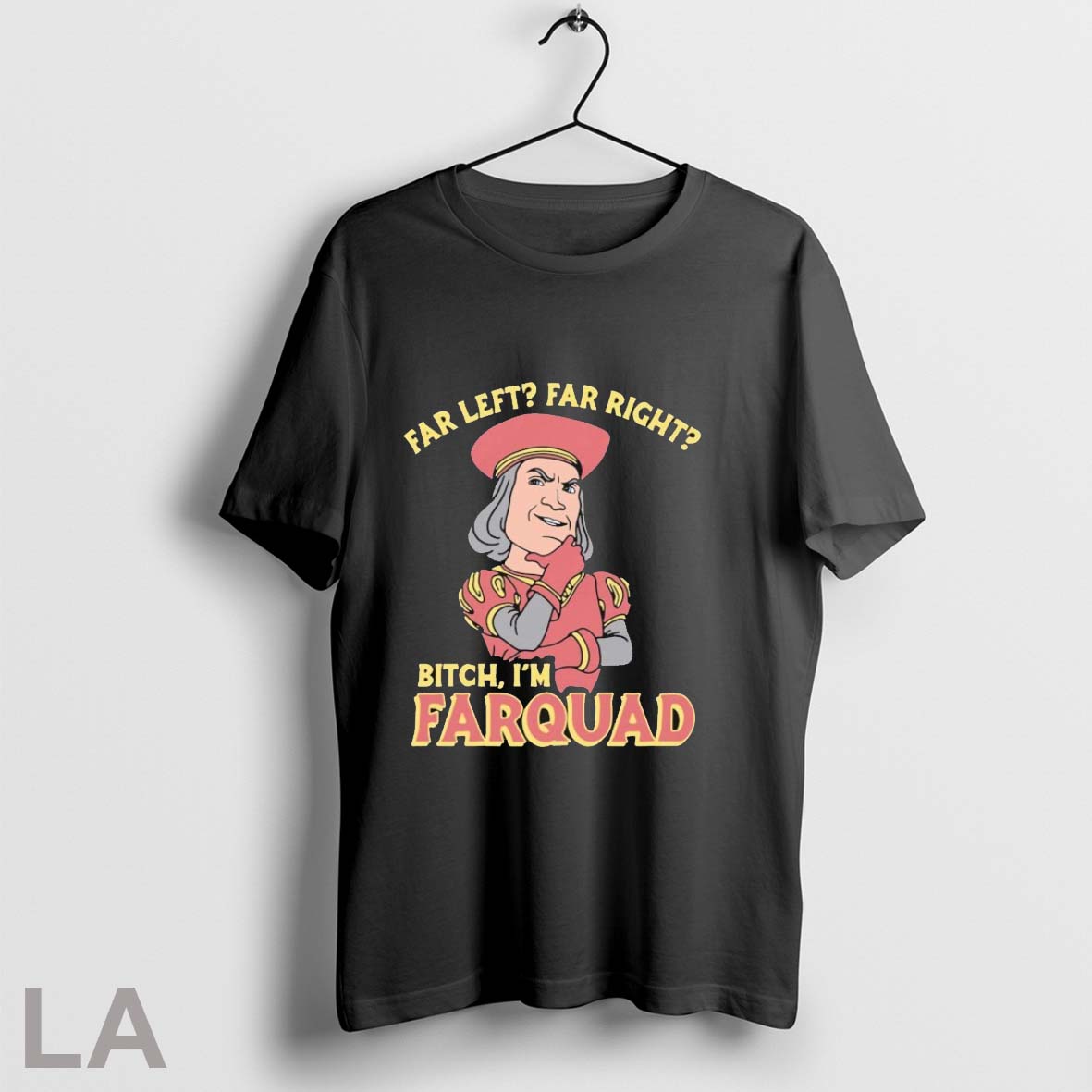 Original Far Left Far Right Bitch Im Farquad