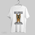 Original German Shepherd Dont Throw My Past In My Face I Know What The Fuck