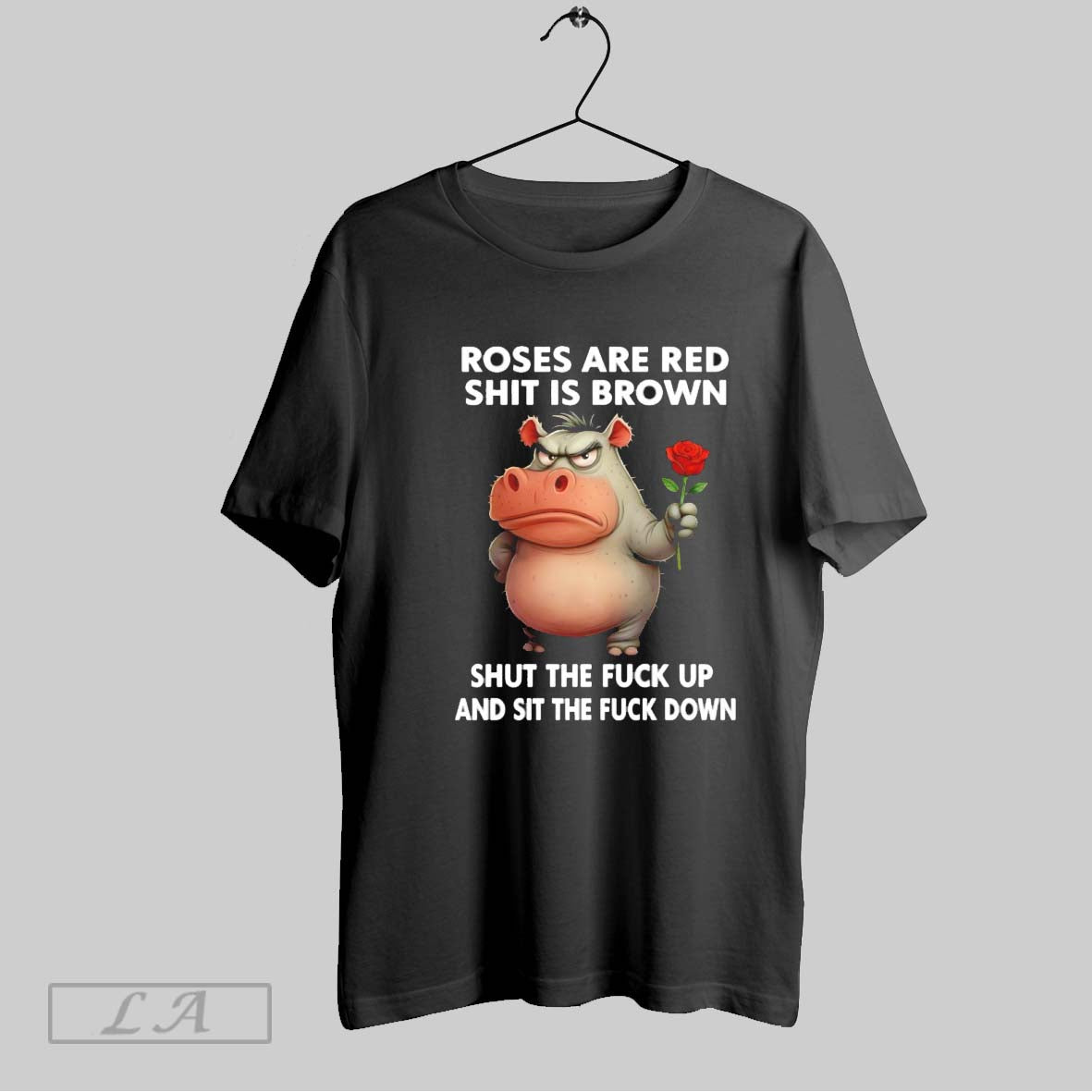 Original Hippo Roses Are Red Shit Is Brown Shut The Fuck Up And Sit The