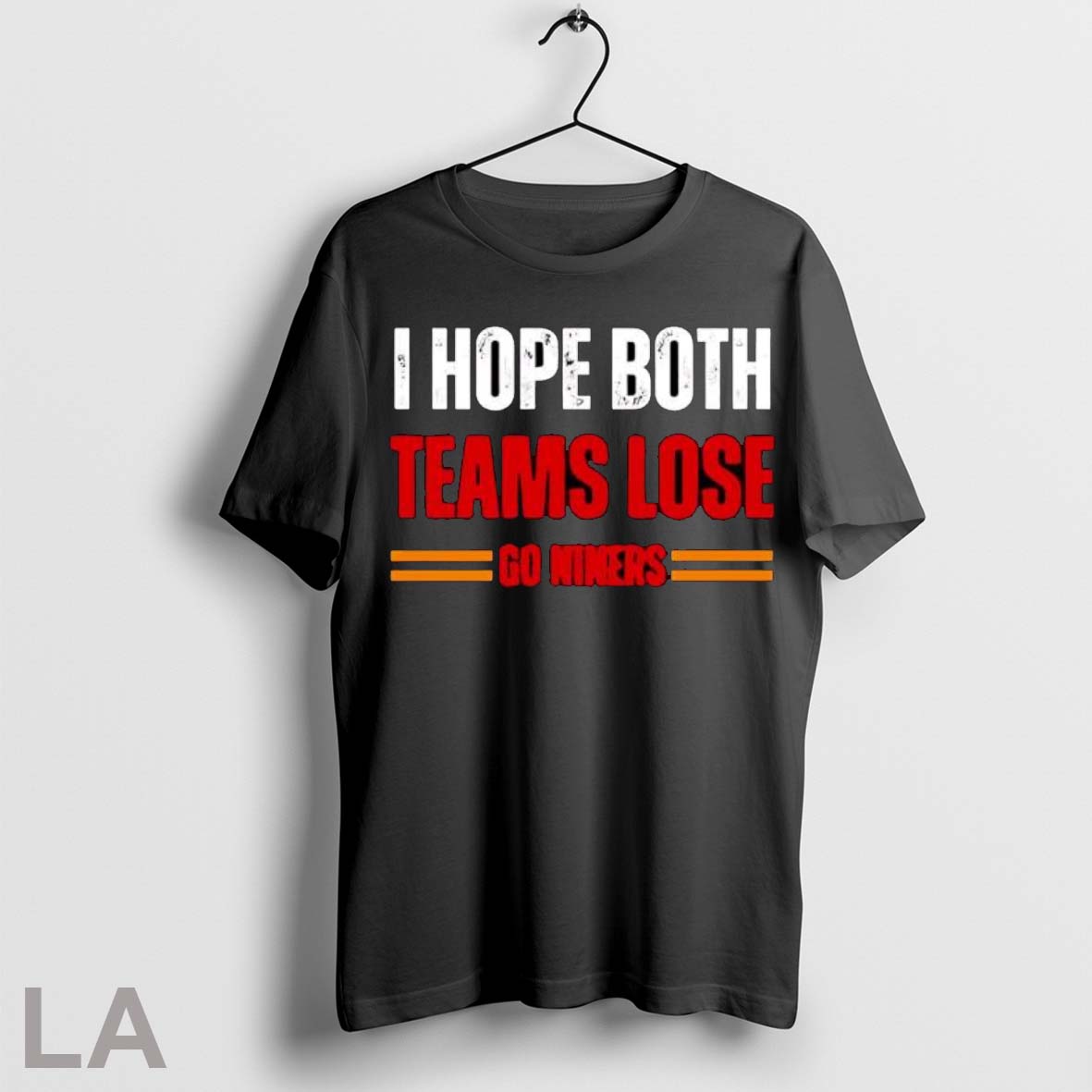 Original I Hope Both Teams Lose Go Niners Football Game Day