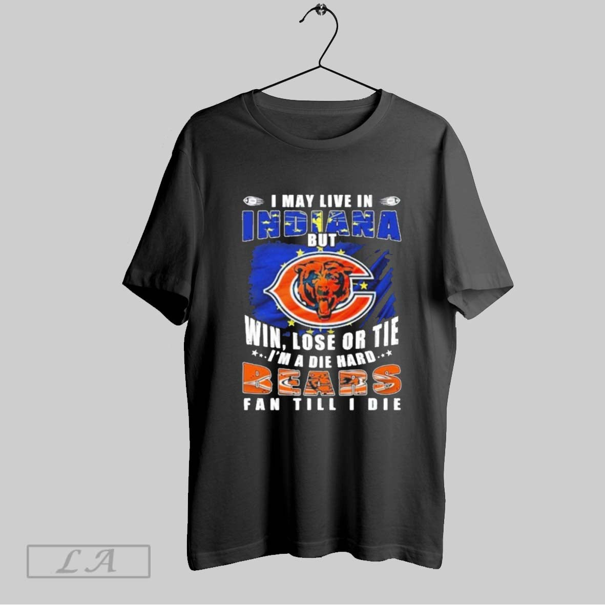 Original I May Live In Indiana Win Lose Or The Im A Die Hard Bears