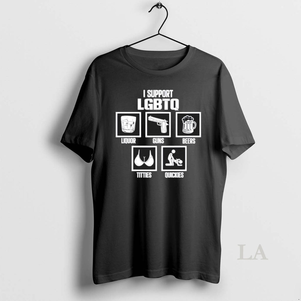 Original I Support Liquor Guns Beers Titties Quickies Lgbtq Rainbow Pride