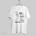 Original I Wouldnt Need To Do Much Cleaning If Spray Bottles Made Lazer Gun Sounds