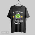 Original If Im Drunk Loop Friends Faul