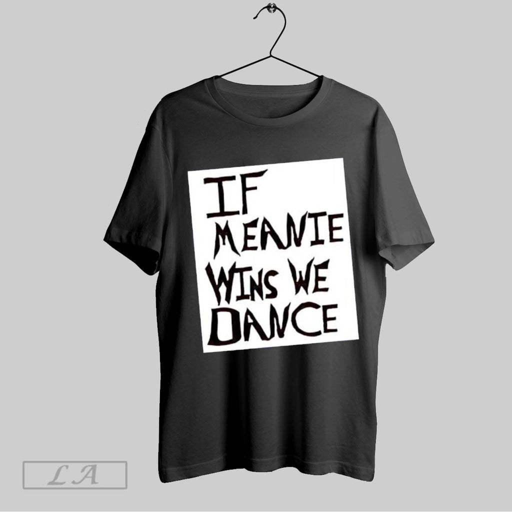 Original If Meanie Wins We Dance