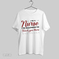 Original Im A Nurse Im Allowed To Touch You There
