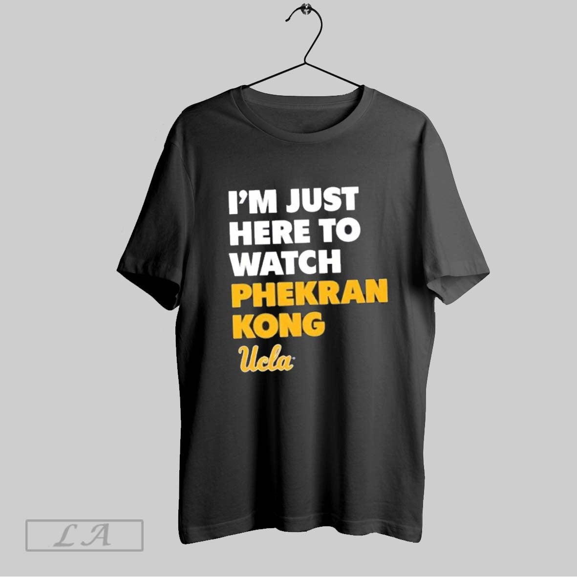 Original Im Just Here To Watch Phekran Kong Ucla