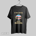 Original It Was Never About Hunting Transgender Flag