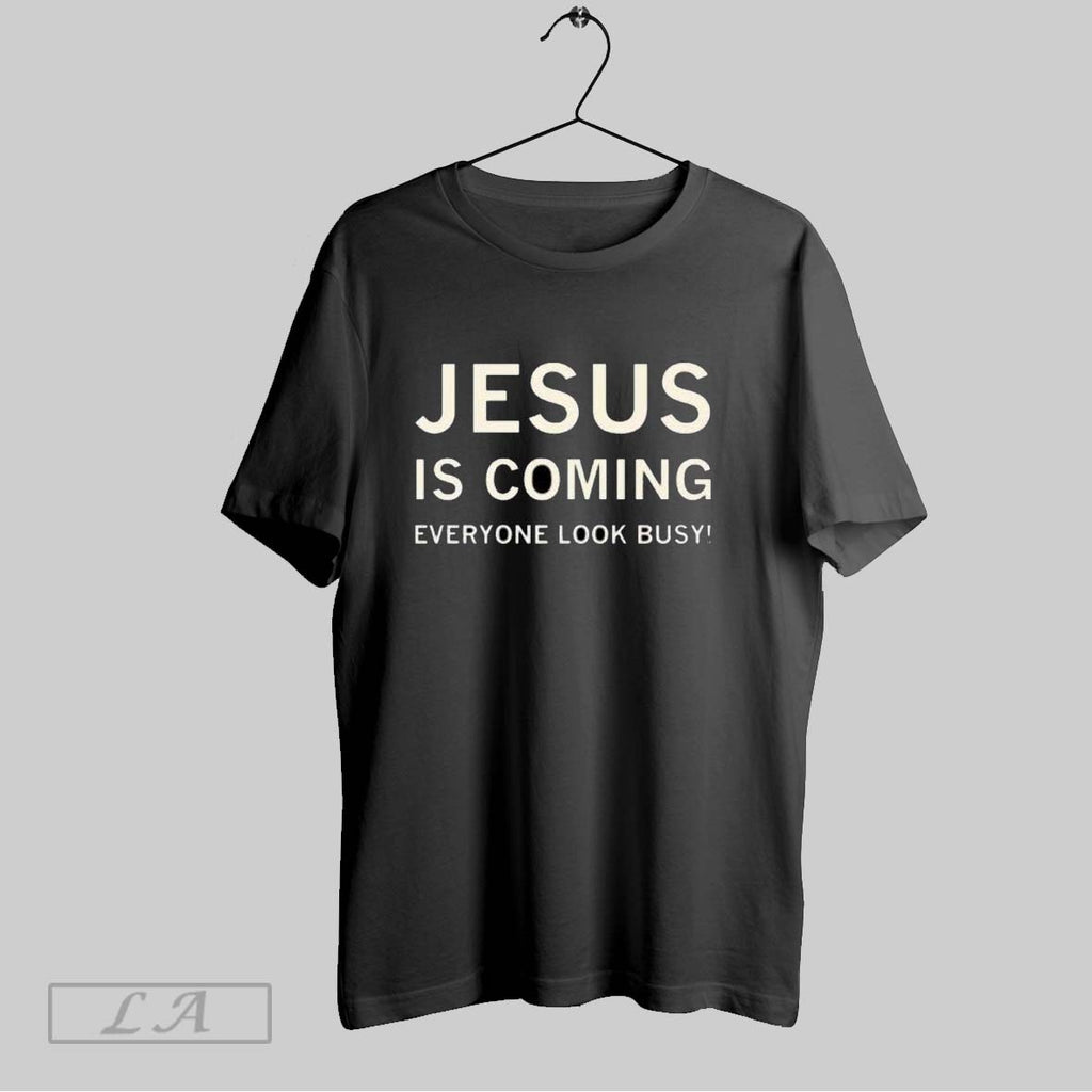 Original Jesus Is Coming Everyone Look Busy