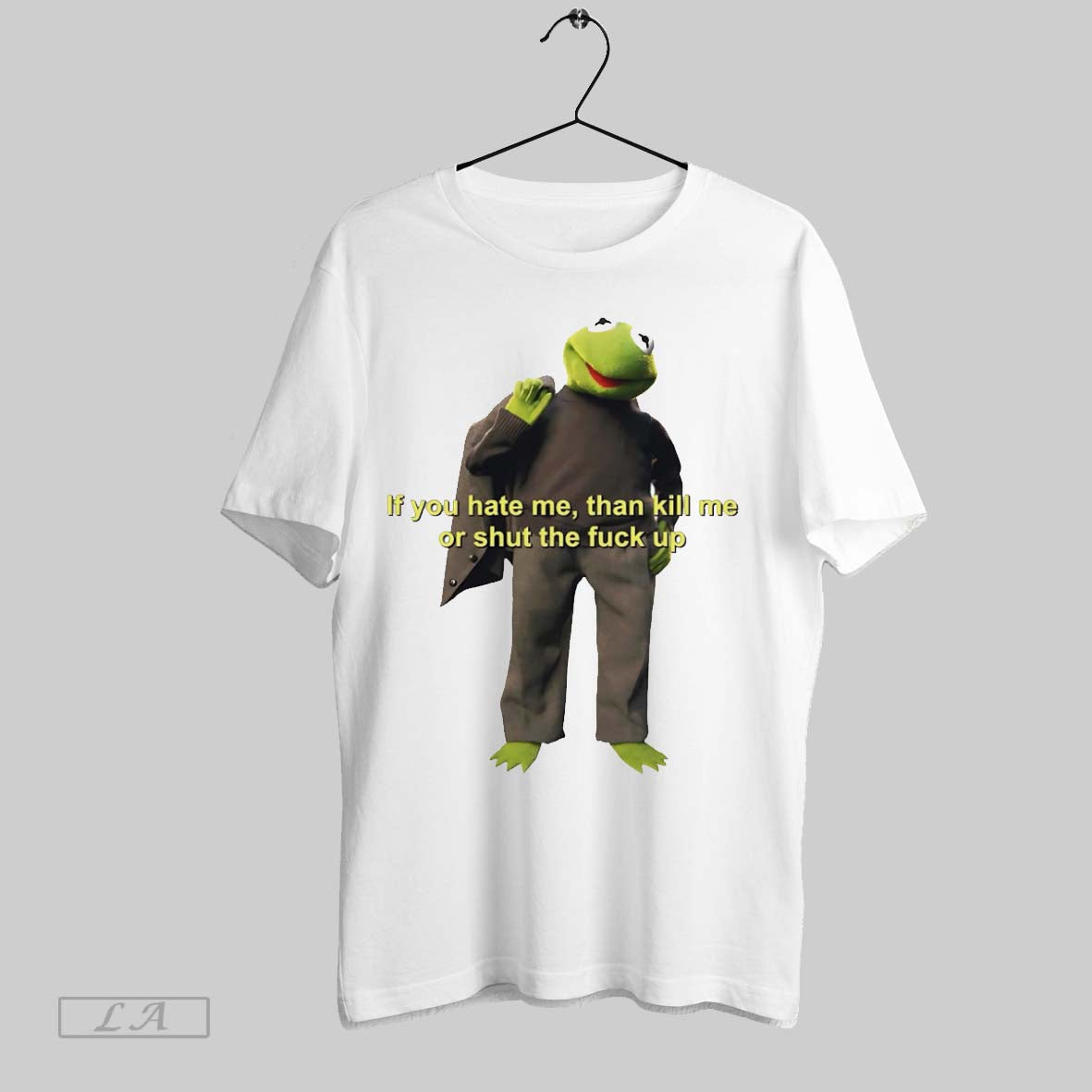 Original Kermit The Frog If You Hate Me Than Kill Me Or Shut The Fuck