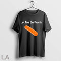Original Let Me Be Frank Hotdog