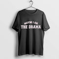 Original Maybe I Am The Drama