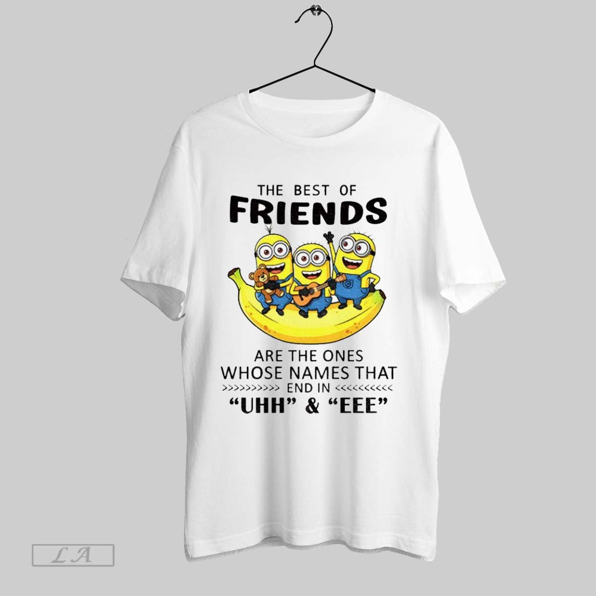 Original Minion Banana The Best Of Friends Are The Ones Whose Names That End In