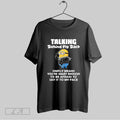 Original Minion Talking Behind My Back Simply Means Youre Smart Enough To Be Afraid To