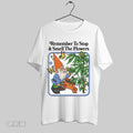 Original Official Remember To Stop And Smell The Flowers