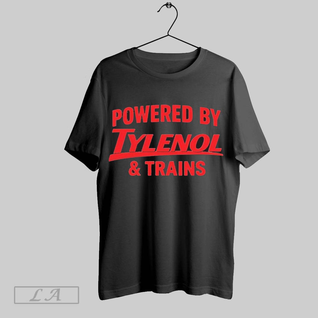 Original Powered By Tylenol And Trains 2025