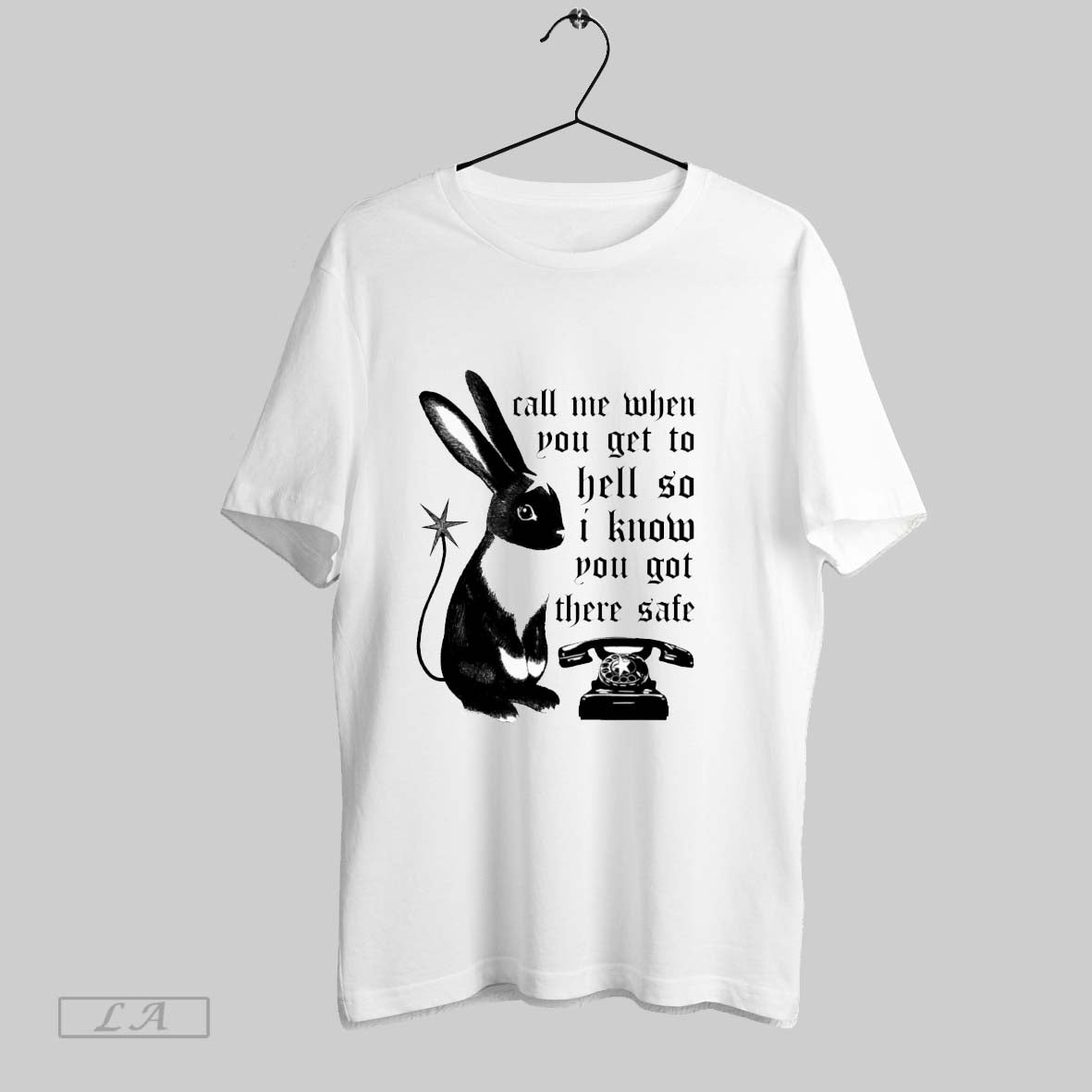 Original Rabbit Call Me When You Get To Hell So I Know You Got There