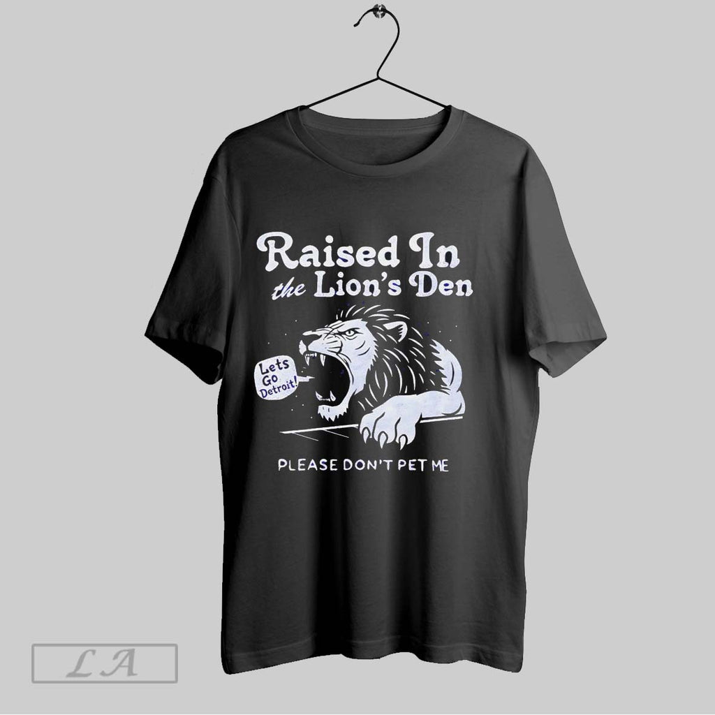 Original Raised In The Lions Den Please Dont Pet Me