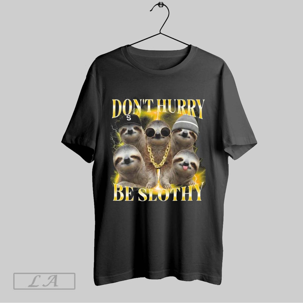 Original Sloth Dont Hurry Be Slothy Bootleg Parody Vintage