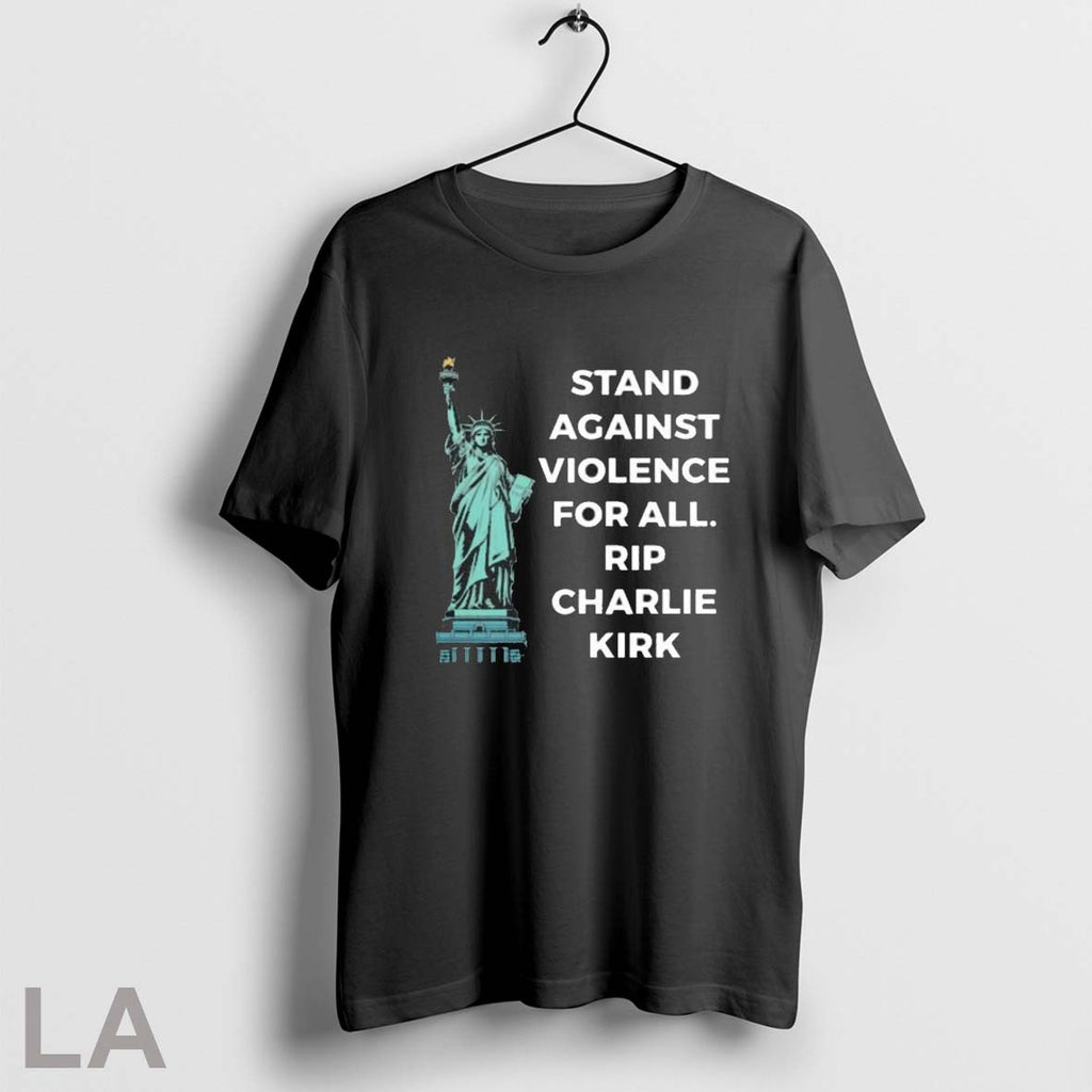 Original Stand Against Violence For All Rip Charlie Kirk