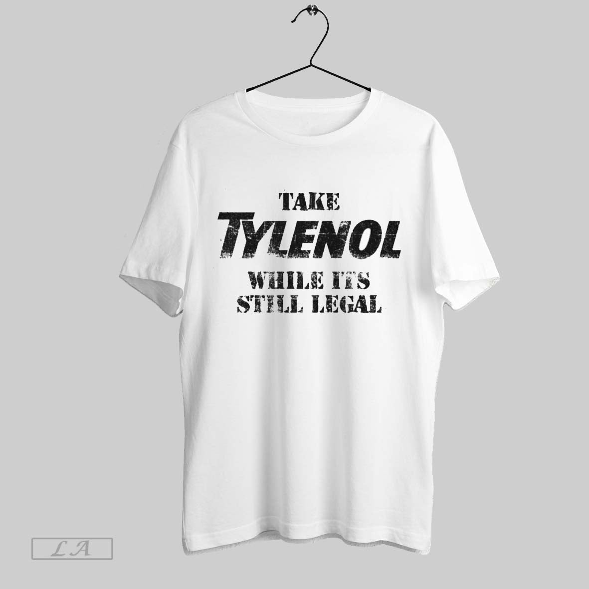 Original Take Tylenol While Its Still Legal
