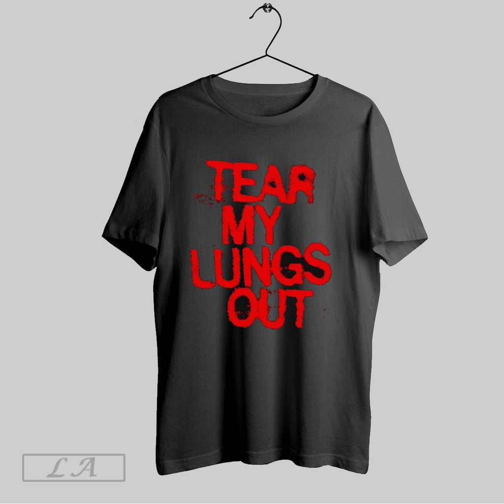 Original Tear My Lungs Out