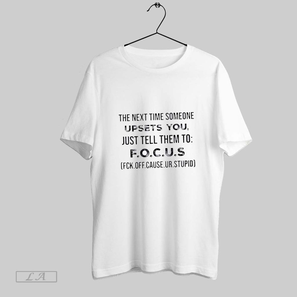 Original The Next Time Someone Upsets You Just Tell Them To F O C