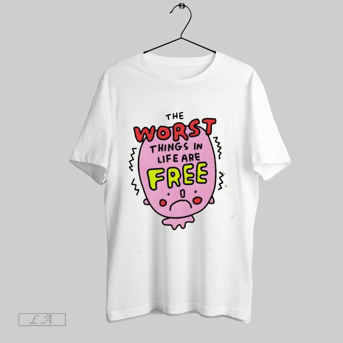 Original The Worst Things In Life Are Free