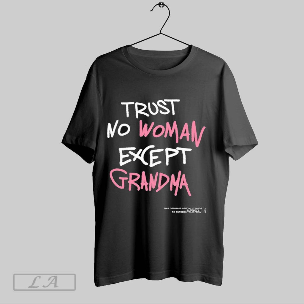 Original Trust No Woman Except Grandma