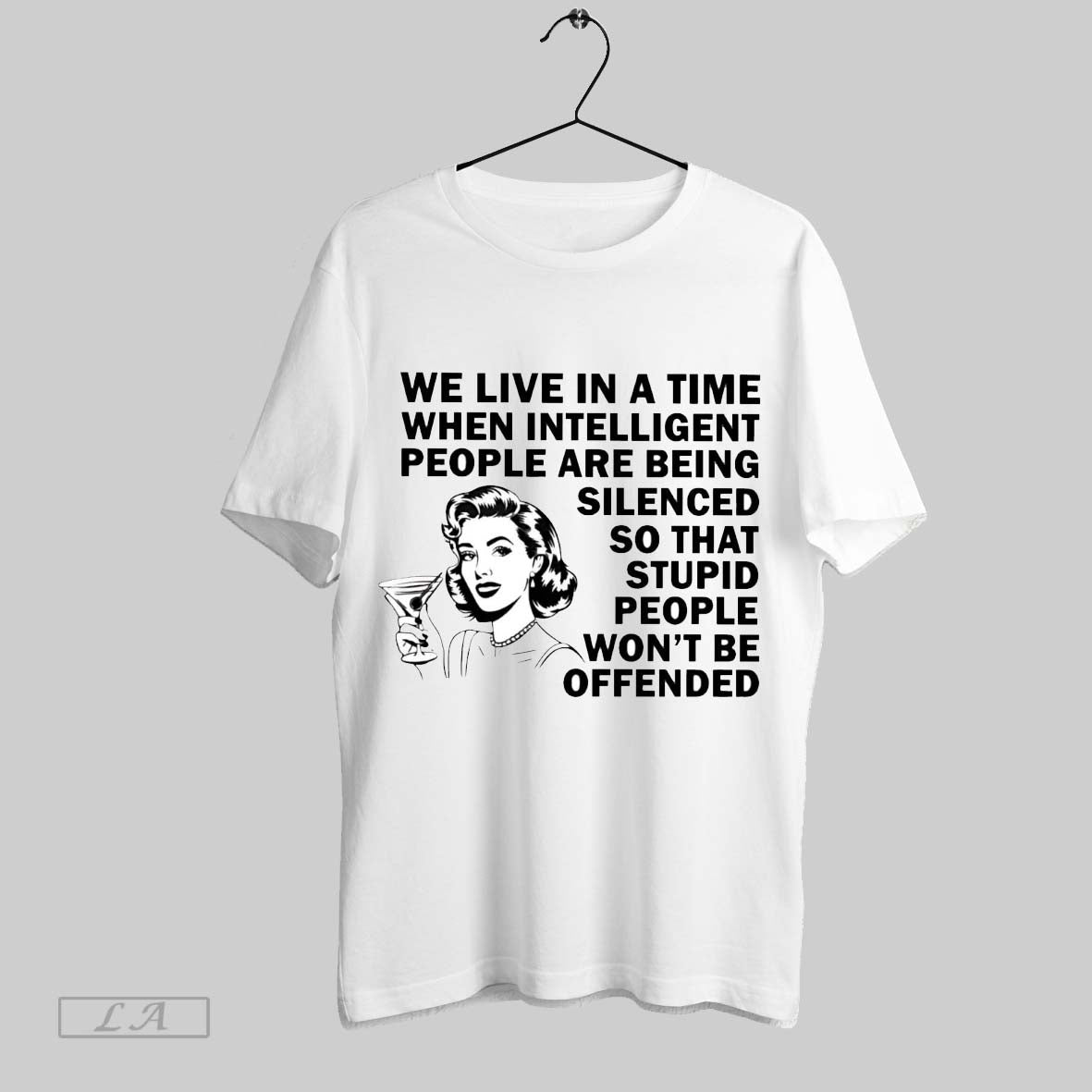 Original We Live In A Time Intelligent People Are Being Silenced Stupid People Wont Be
