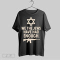Original We The Jews Have Had Enough