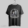 Original When God Wanted To Make A King Out Of David He Brought Goliath