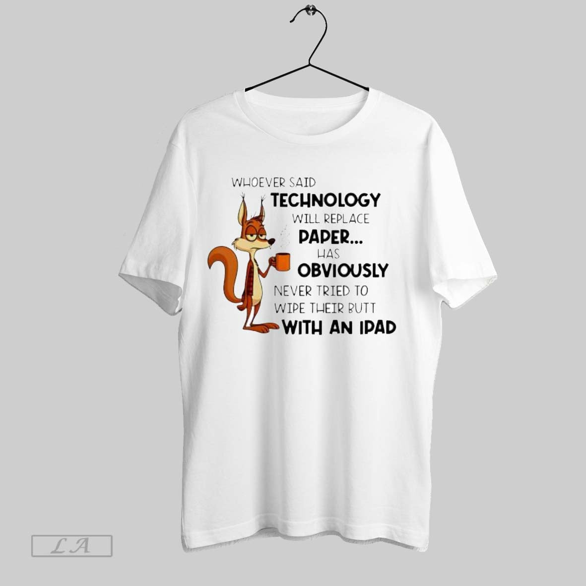 Original Whoever Said Technology Will Replace Paper Funny Squirrel