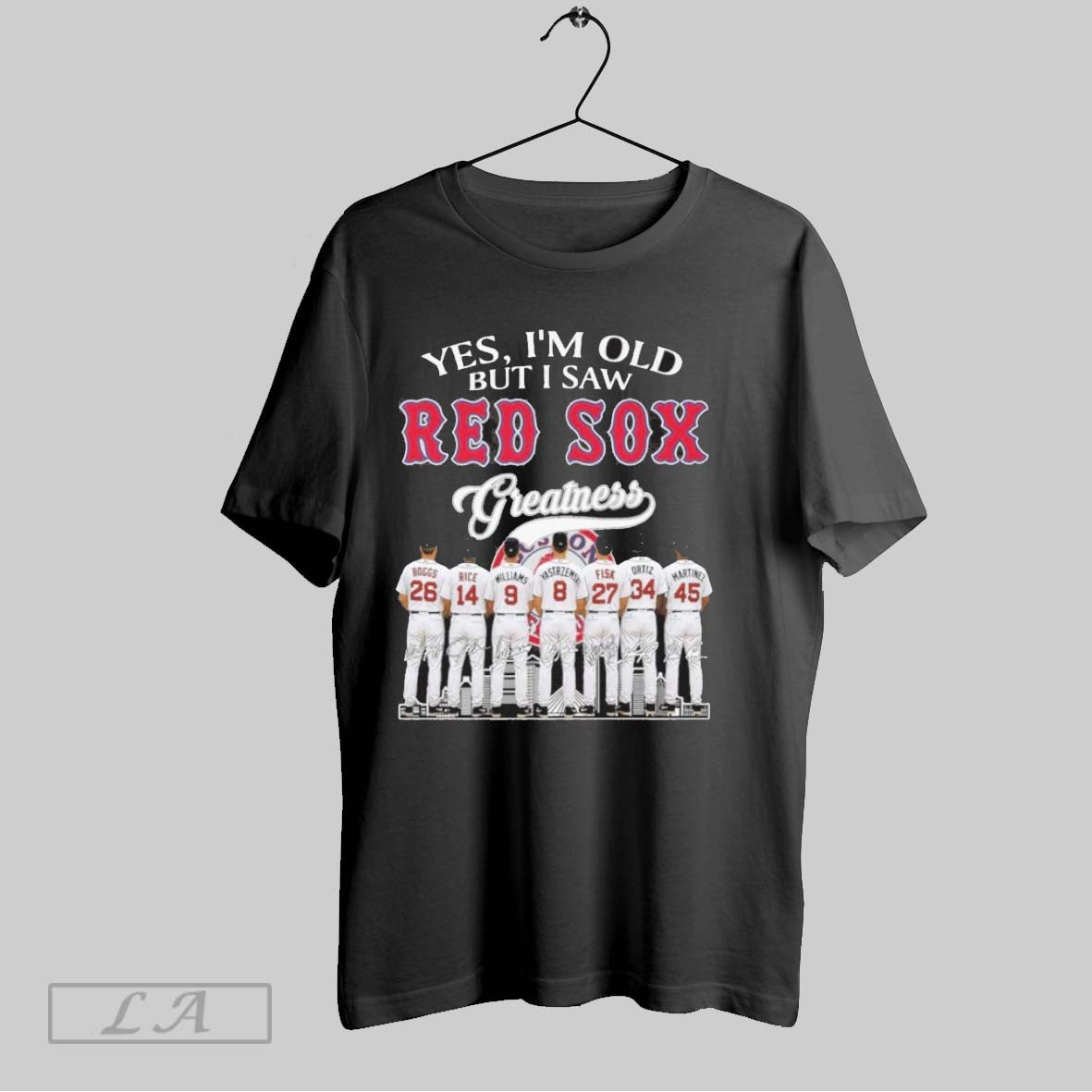 Original Yes Im Old But I Saw Boston Red Sox Greatness Team