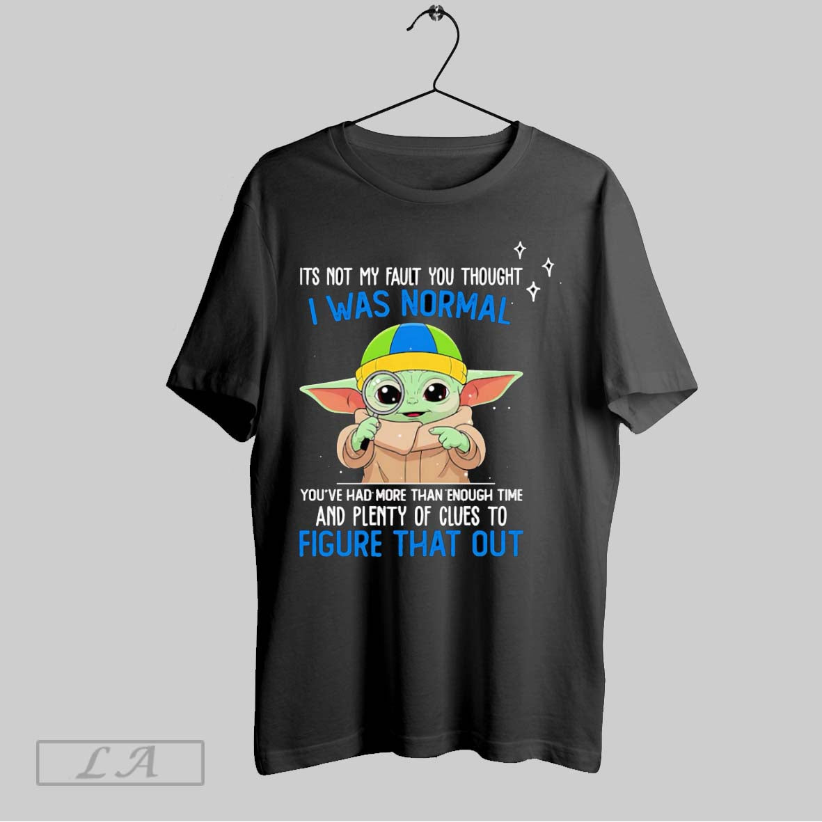 Original Yoda Its Not My Fault You Thought I Was Normal Youve Had More Than