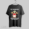 Original Yoda My Husband Is My Favorite Pain In The Ass