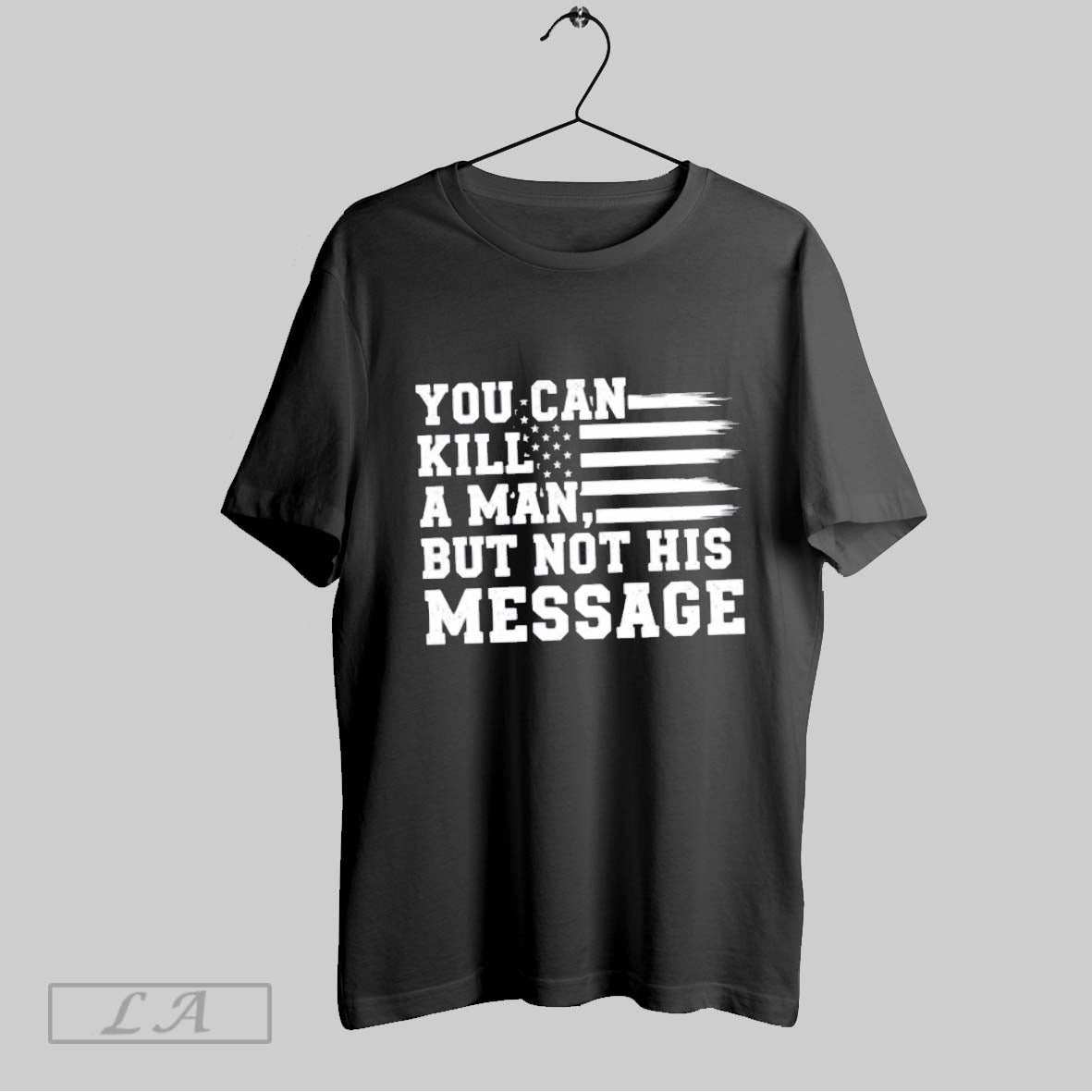 Original You Can Kill A Man But Not His Message Us Flag