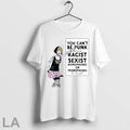 Original You Cant Be A Punk And At The Same Time Be Racist Sexist Homophobic