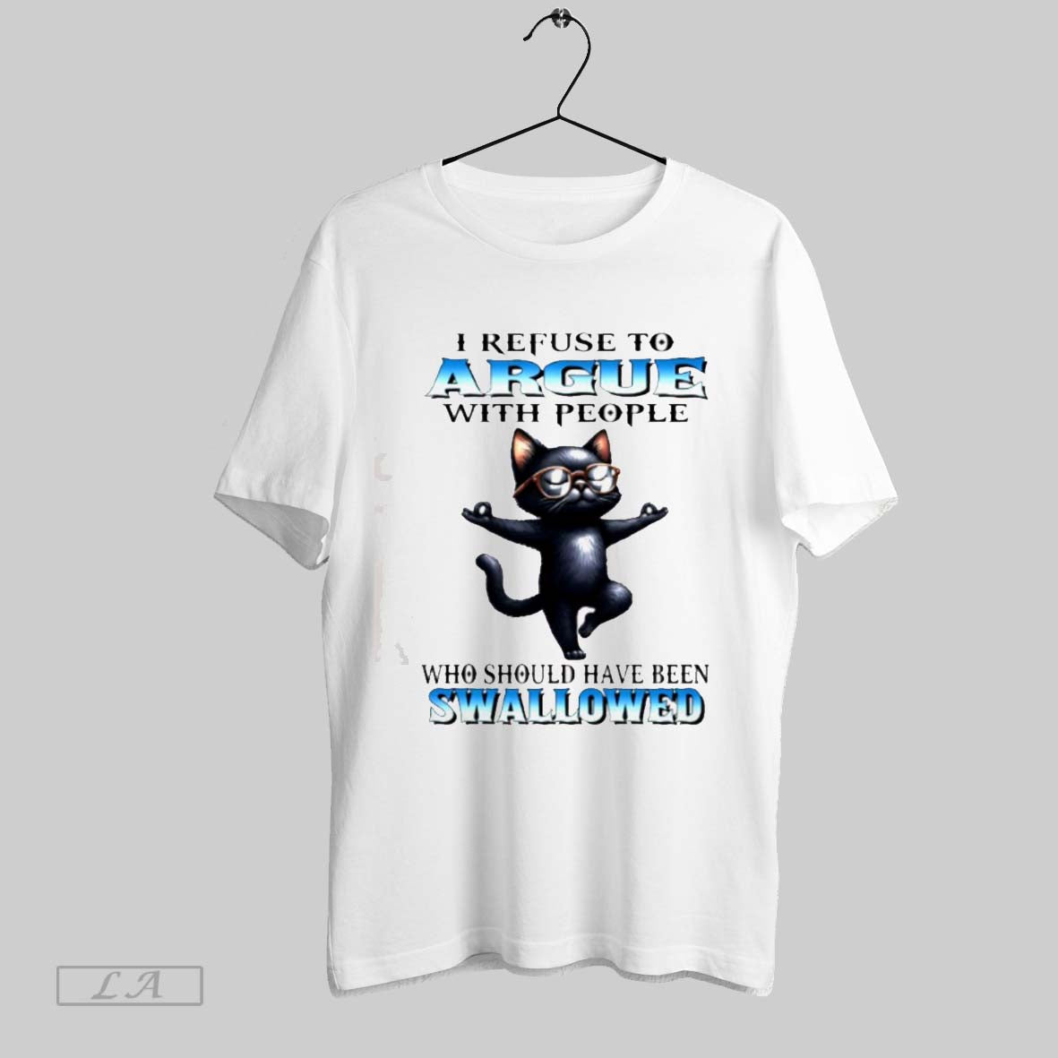 Original Black Cat Yoga I Refuse To Argue With People Who Should Have Been Swallowed
