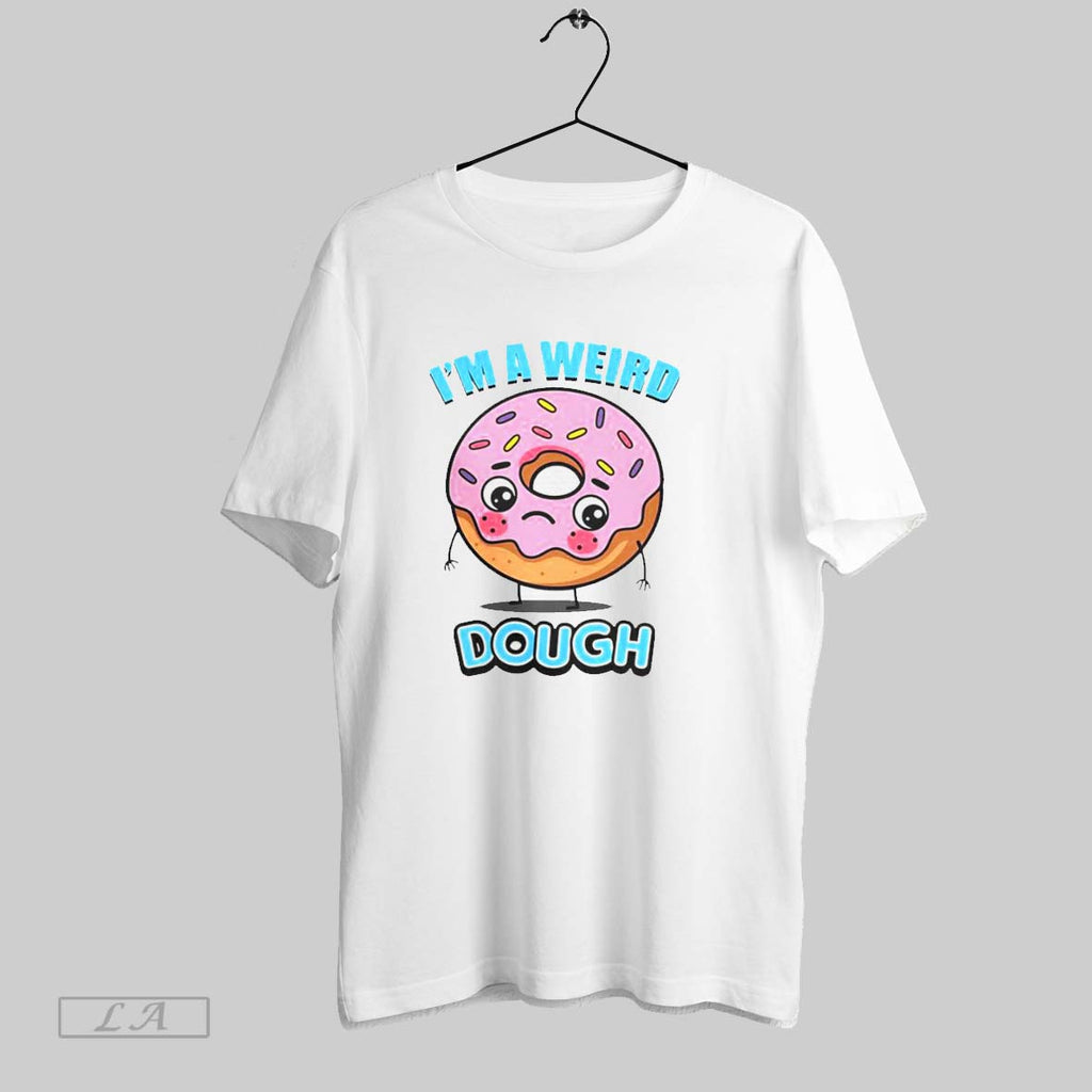 Original Im A Weird Dough