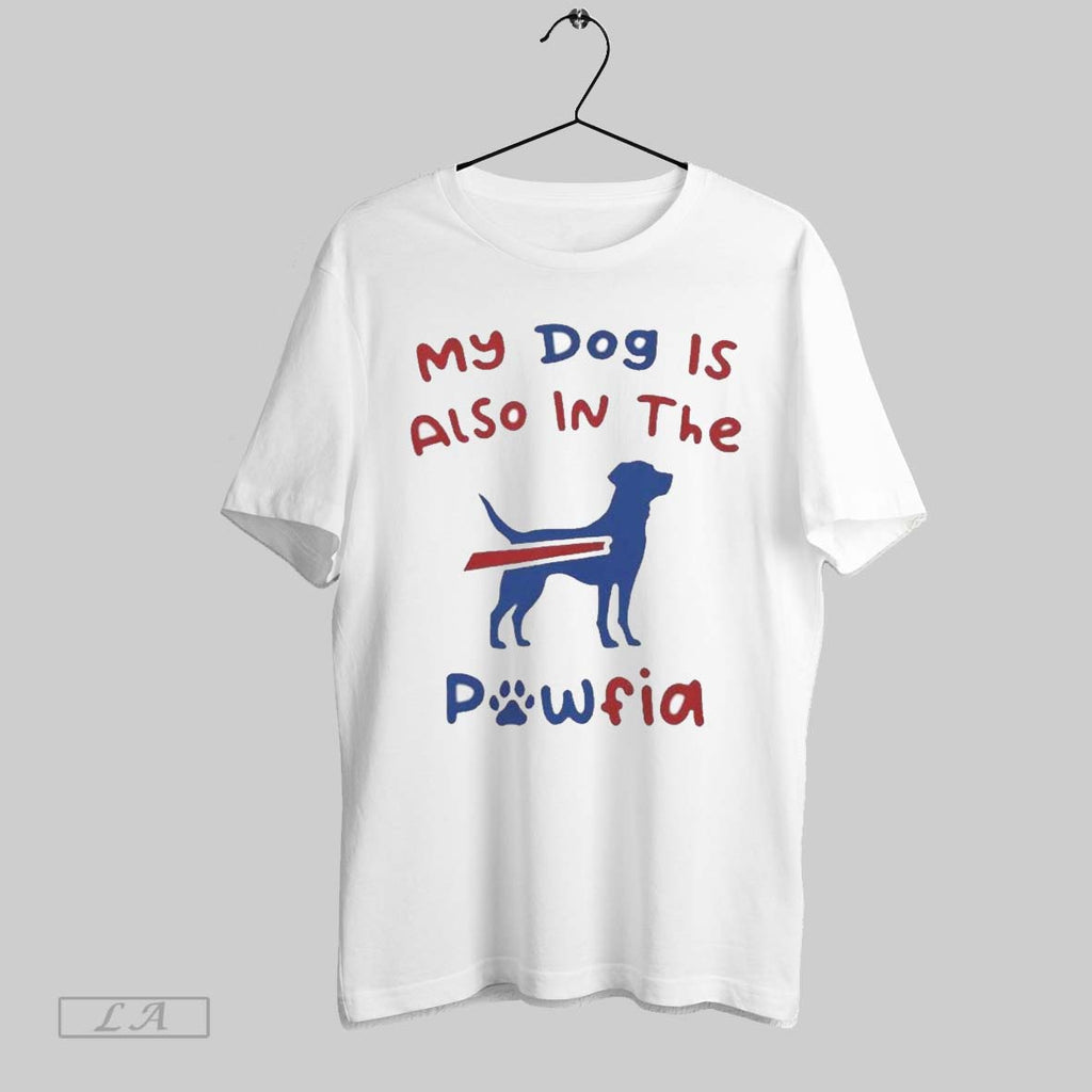 Original My Dog Is Also In The Pawfia Buffalo Billst