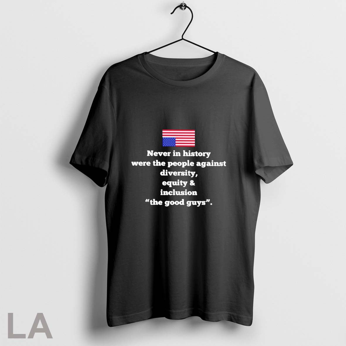 Orignal Never In History Were The People Against Diversity Equity And Inclusion The Good Guys
