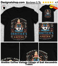 Ornitier Coffee Vintage Village of Dali Alexandria shirt