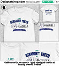 Orthodontic mascot s I got straight teeth at family owned shirt