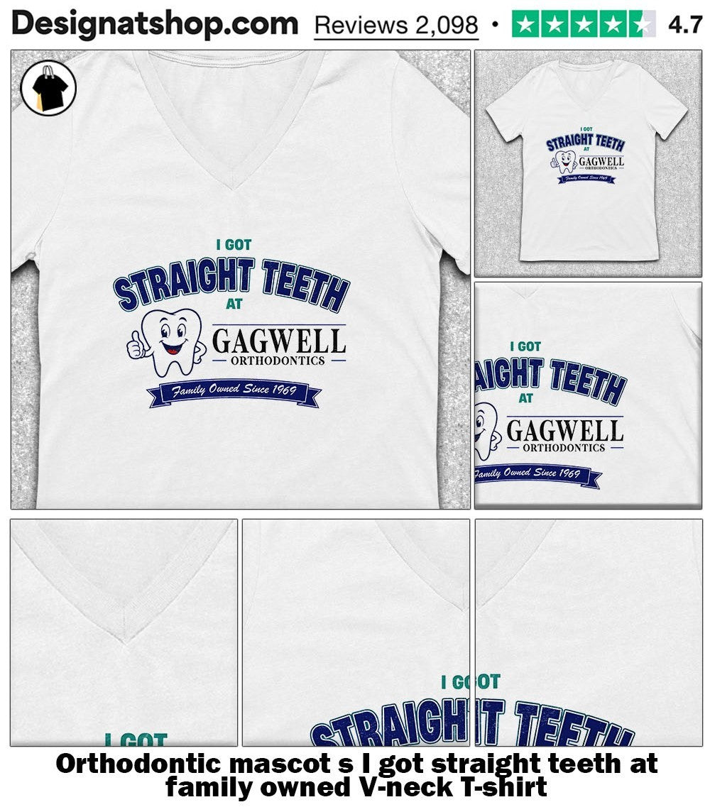 Orthodontic mascot s I got straight teeth at family owned shirt