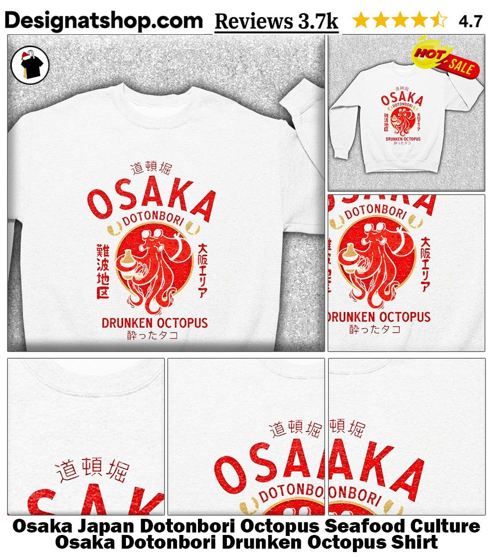 Osaka Japan Dotonbori Octopus Seafood Culture Osaka Dotonbori Drunken Octopus Shirt