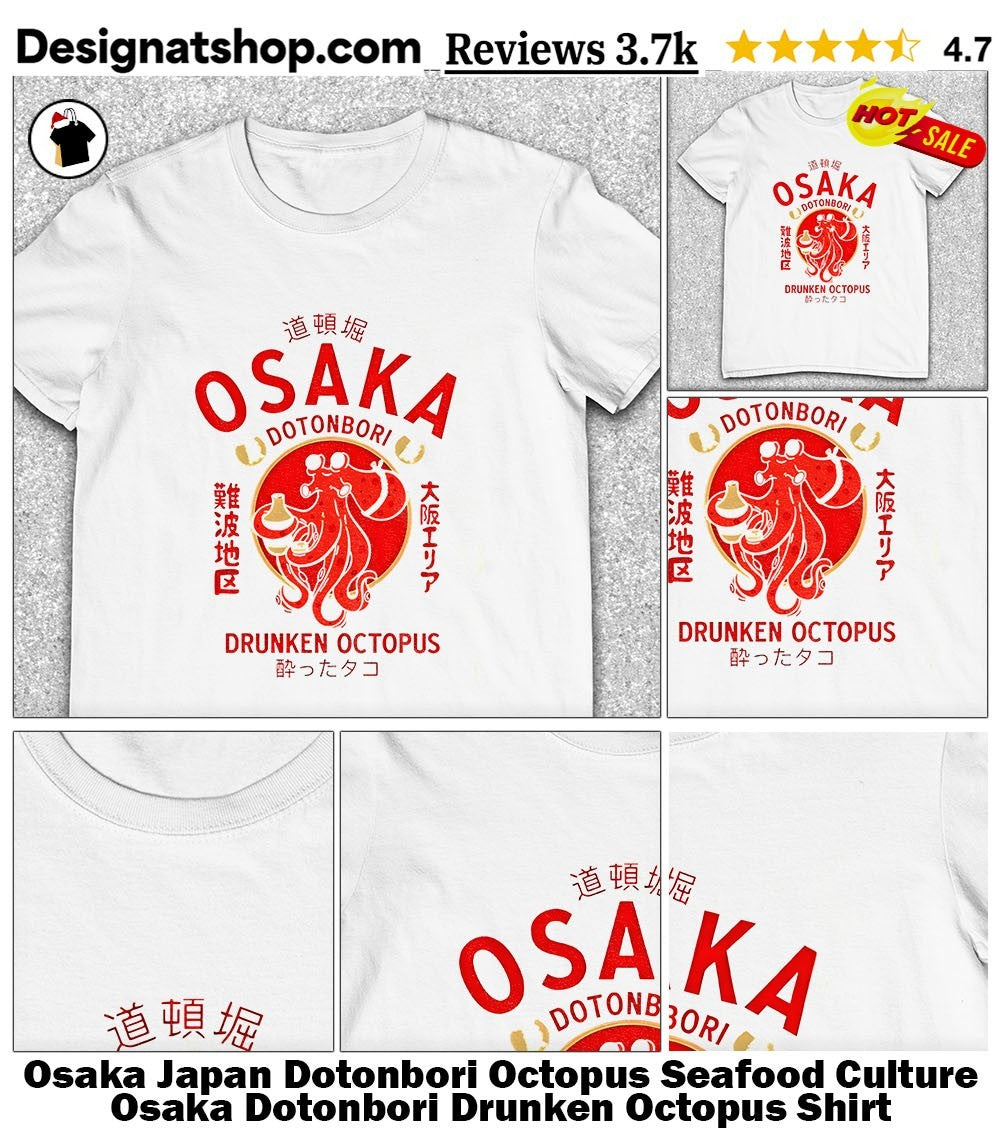 Osaka Japan Dotonbori Octopus Seafood Culture Osaka Dotonbori Drunken Octopus Shirt