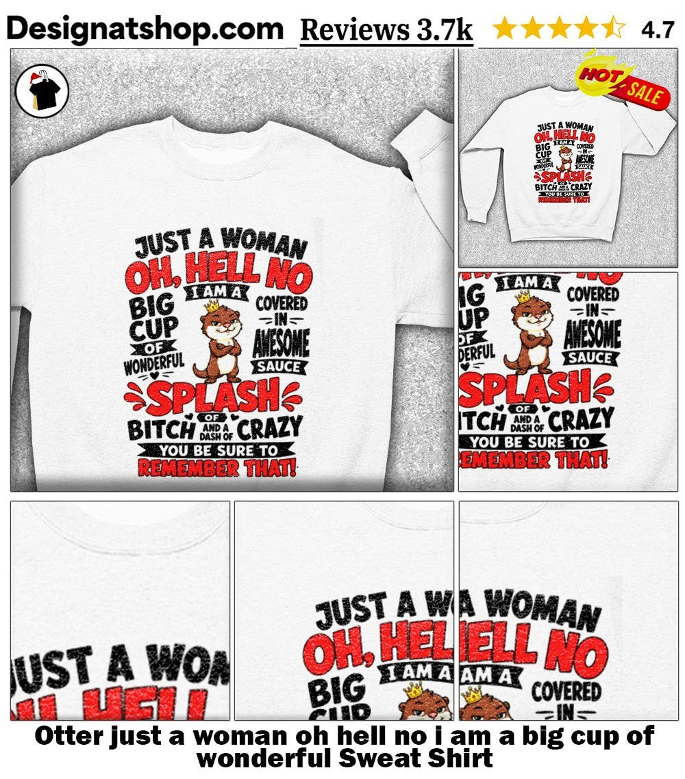 Otter just a woman oh hell no i am a big cup of wonderful shirt